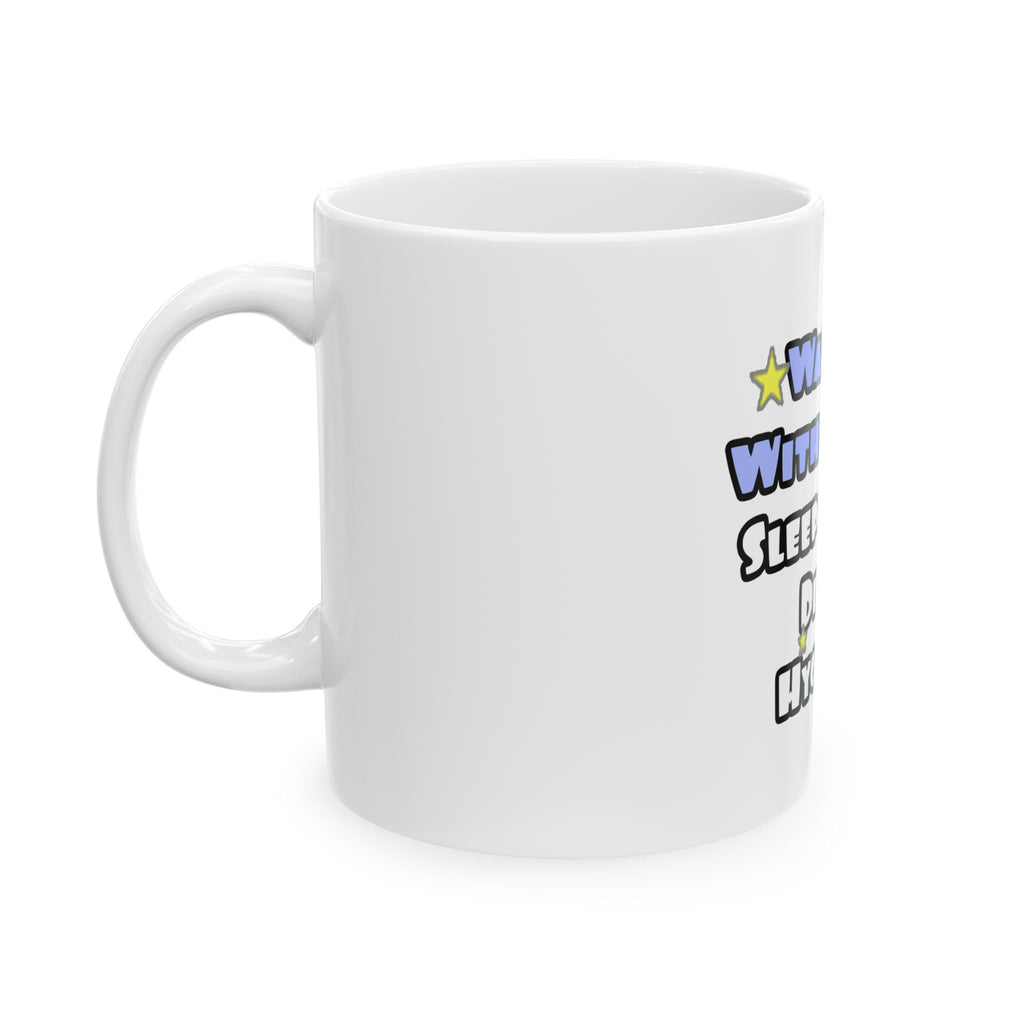 Wake Up With a Smile...Sleep With a Dental Hygienist - Ceramic Mug, (11oz, 15oz)