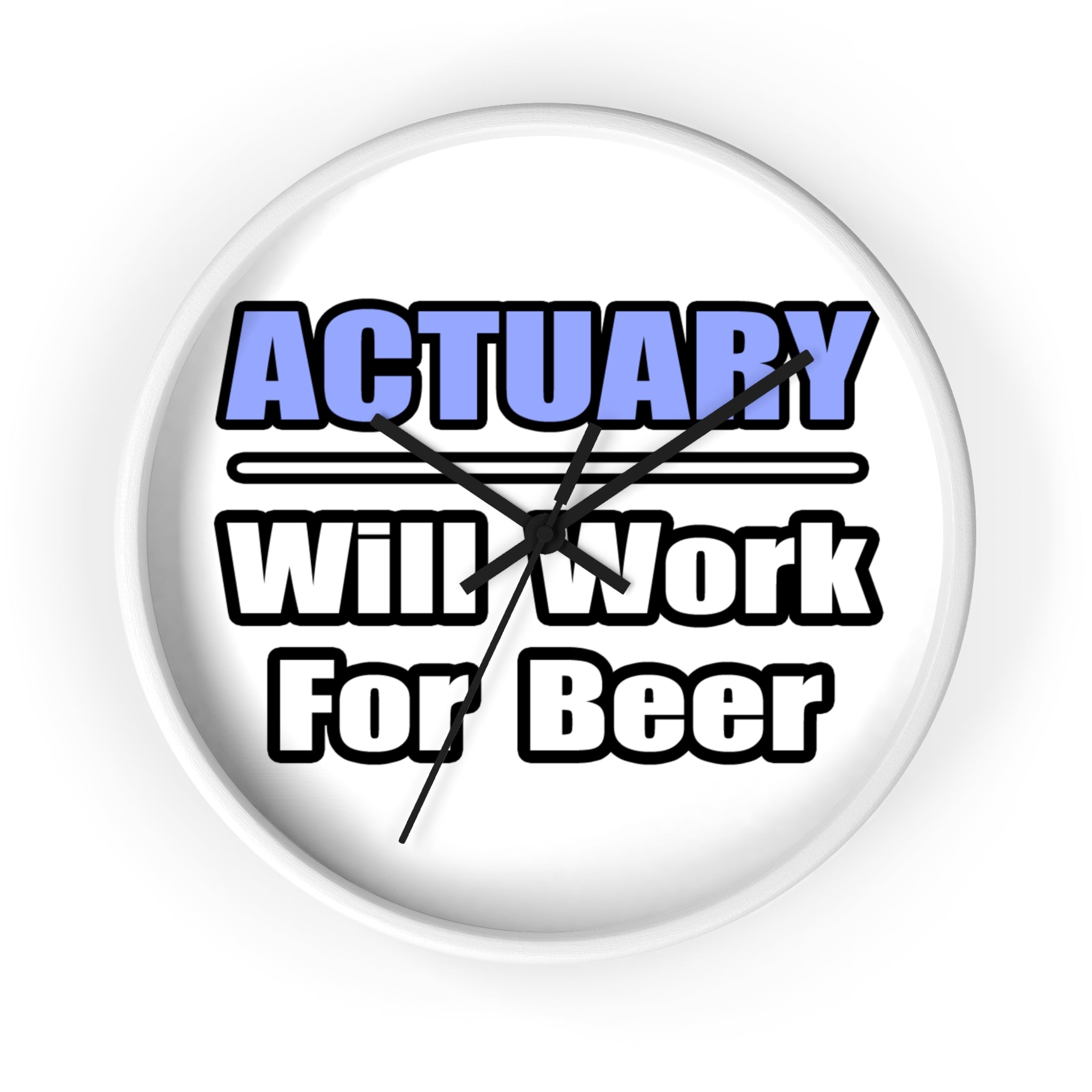 Actuary...Will Work For Beer - Wall Clock