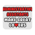 Administrative Assistants Make Great Lovers - Mouse Pad (Rectangle)