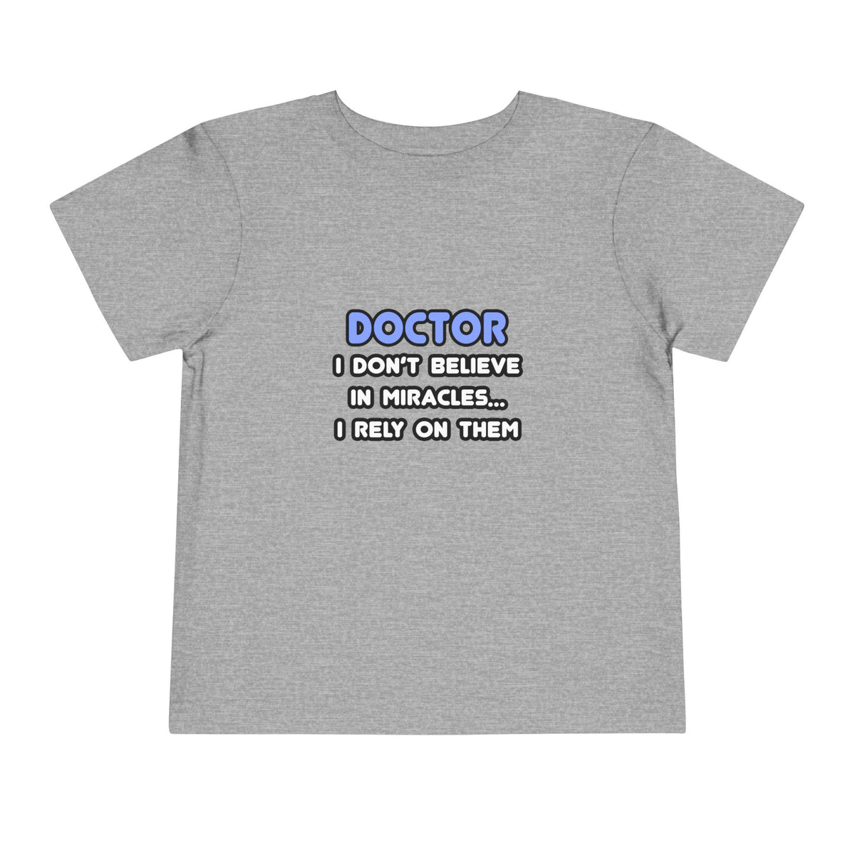 Miracles and Doctors - Toddler Short Sleeve Tee