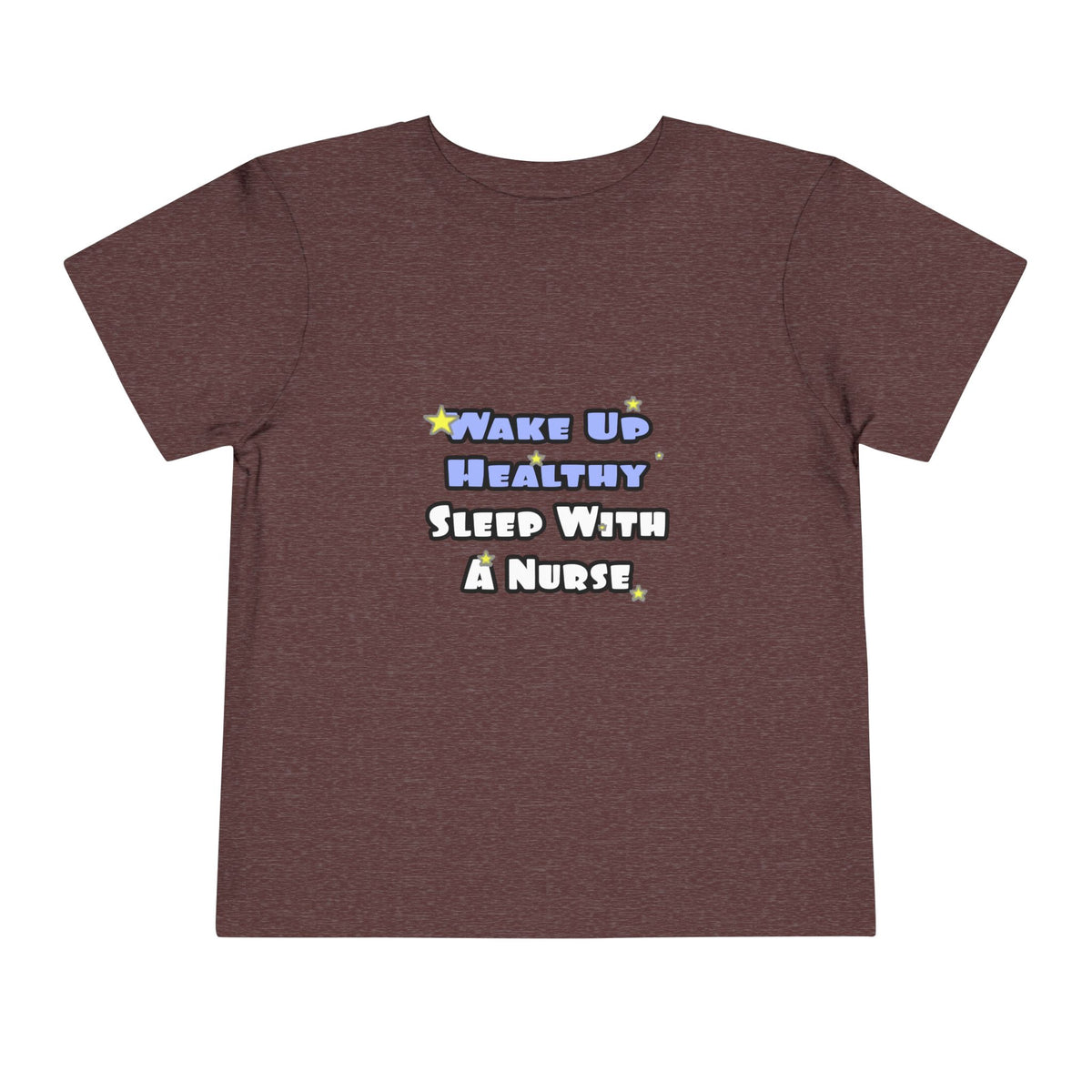 Wake Up Healthy...Sleep With a Nurse - Toddler Short Sleeve Tee