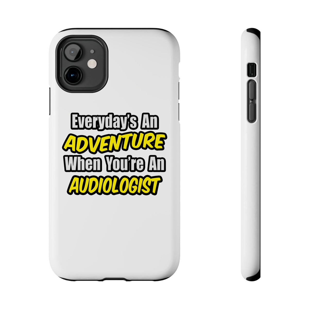 Everyday's An Adventure...Audiologist - Tough Phone Cases