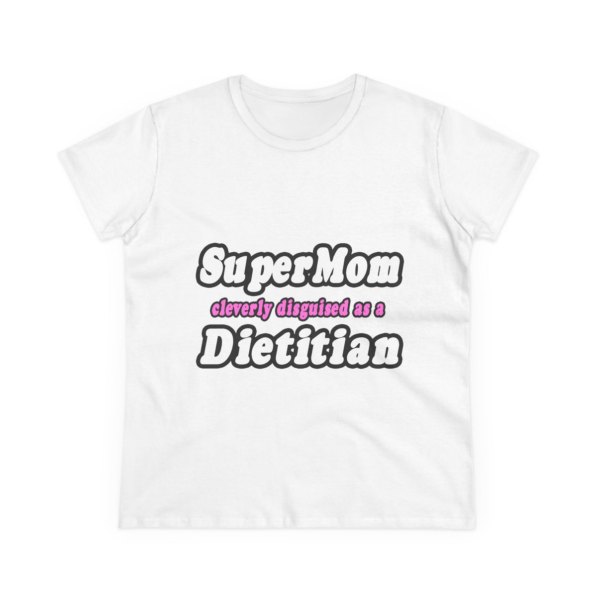 Super Mom...Dietitian - Women's Midweight Cotton Tee