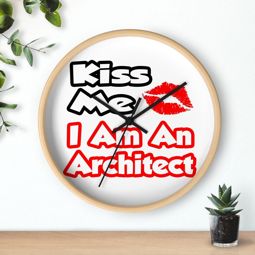 Kiss Me...I Am An Architect - Wall Clock