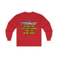 Cytotechnologist .. Assume I Am Never Wrong - Unisex Ultra Cotton Long Sleeve Tee