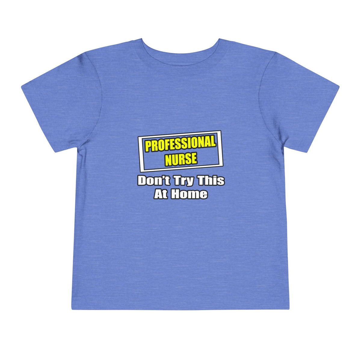 Professional Nurse...Don't Try This At Home - Toddler Short Sleeve Tee