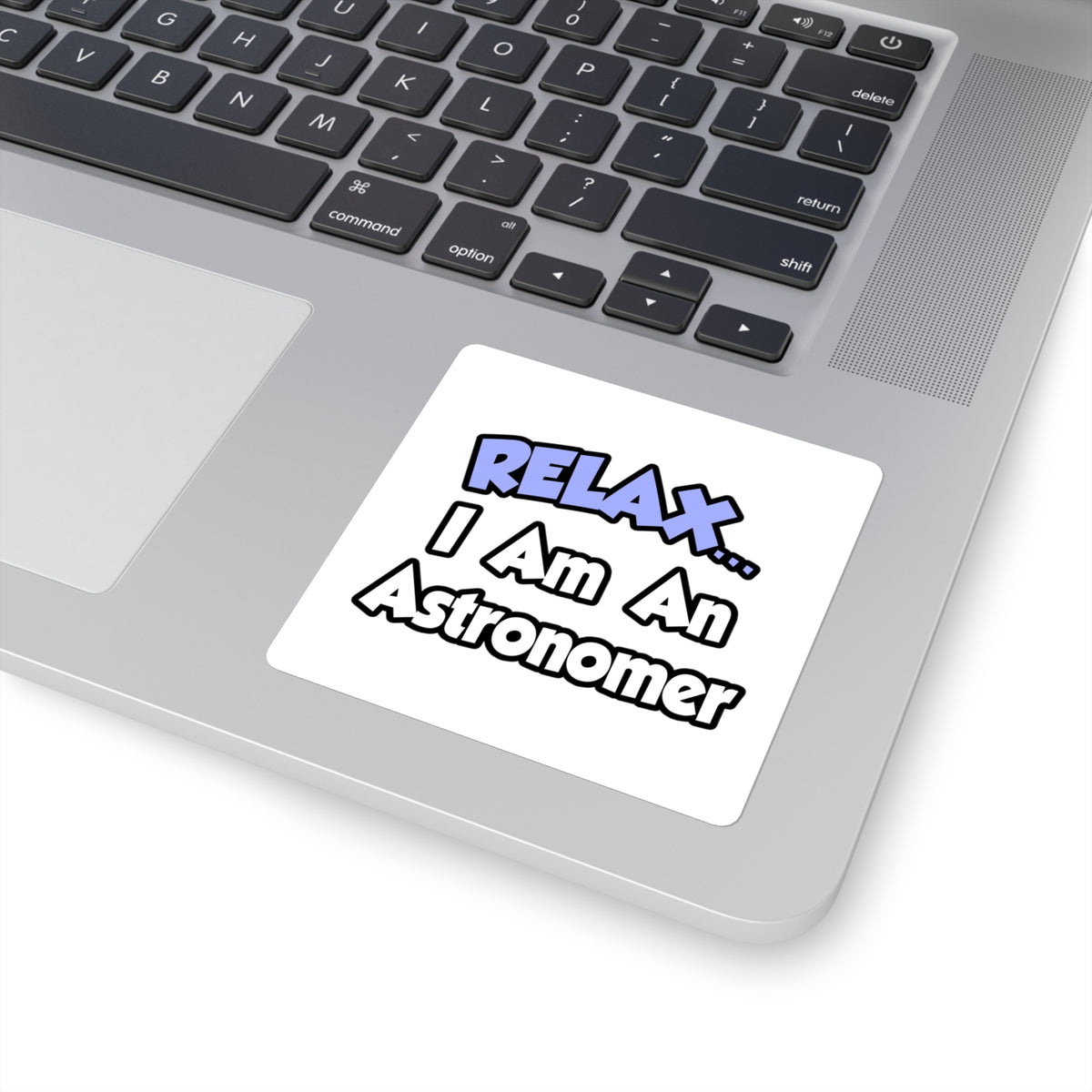 Relax...I'm An Astronomer - Square Stickers