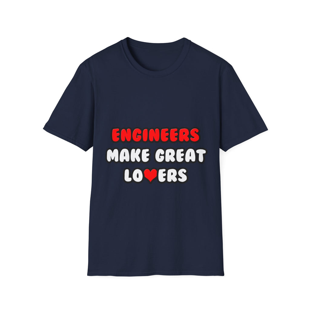 Engineers Make Great Lovers - Unisex Softstyle T-Shirt