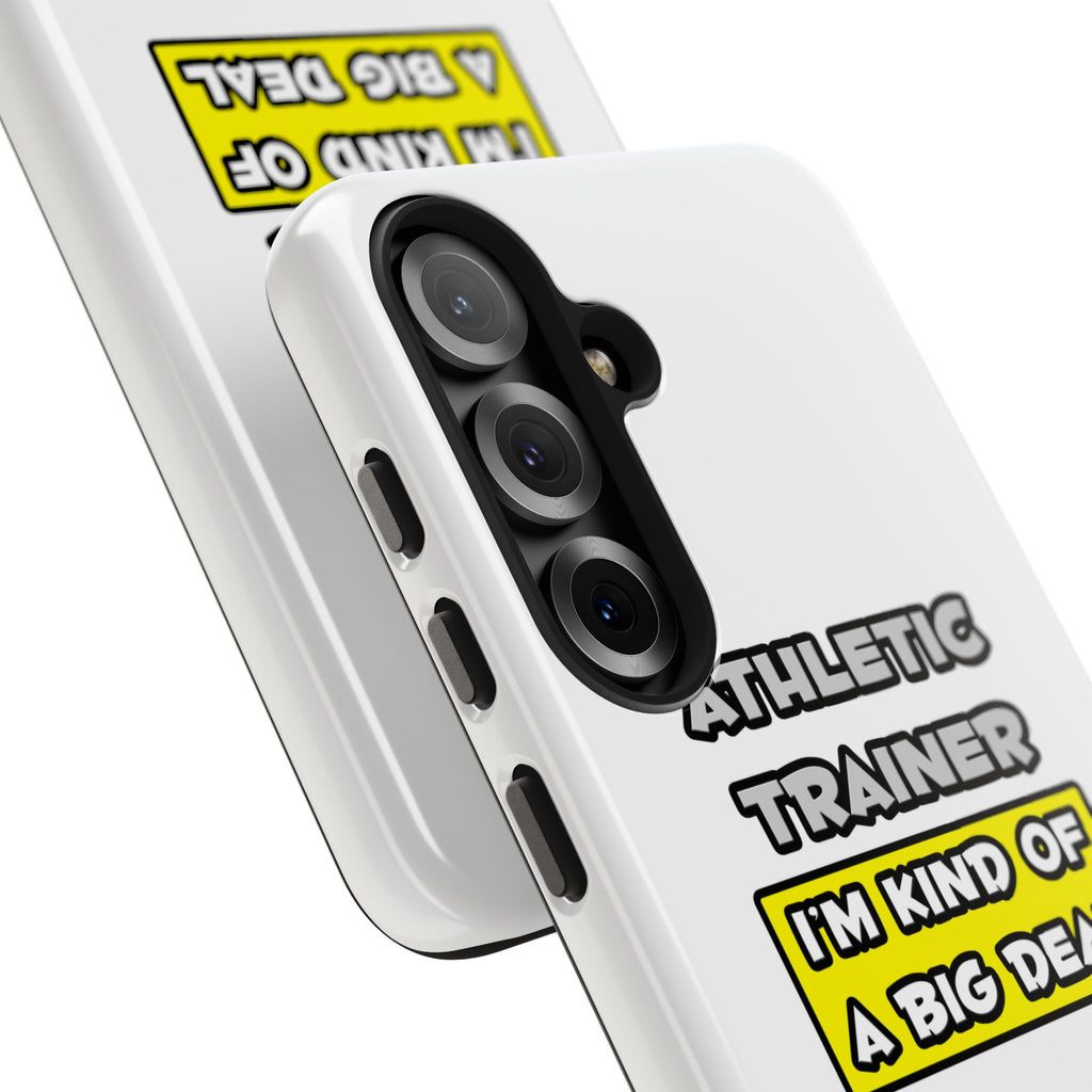 Athletic Trainer .. I'm Kind of a Big Deal - Tough Phone Cases