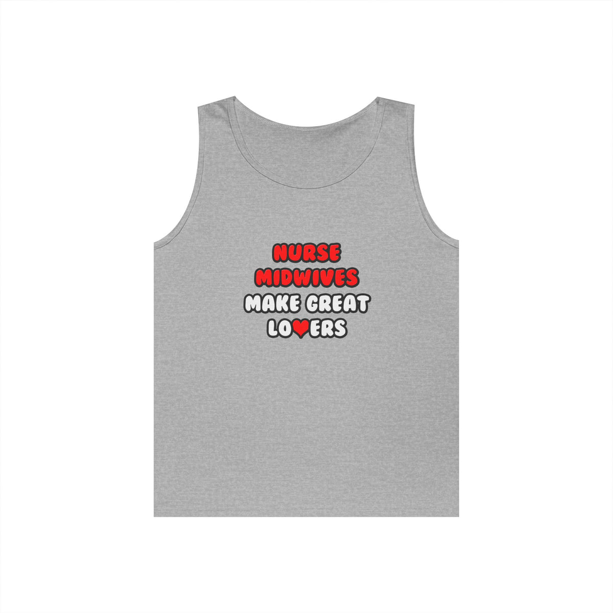 Nurse Midwives Make Great Lovers - Unisex Heavy Cotton Tank Top