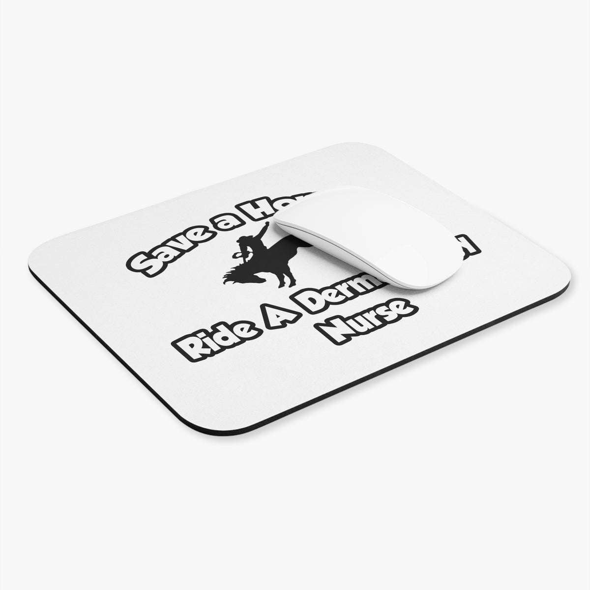 Save a Horse, Ride a Dermatology Nurse - Mouse Pad (Rectangle)