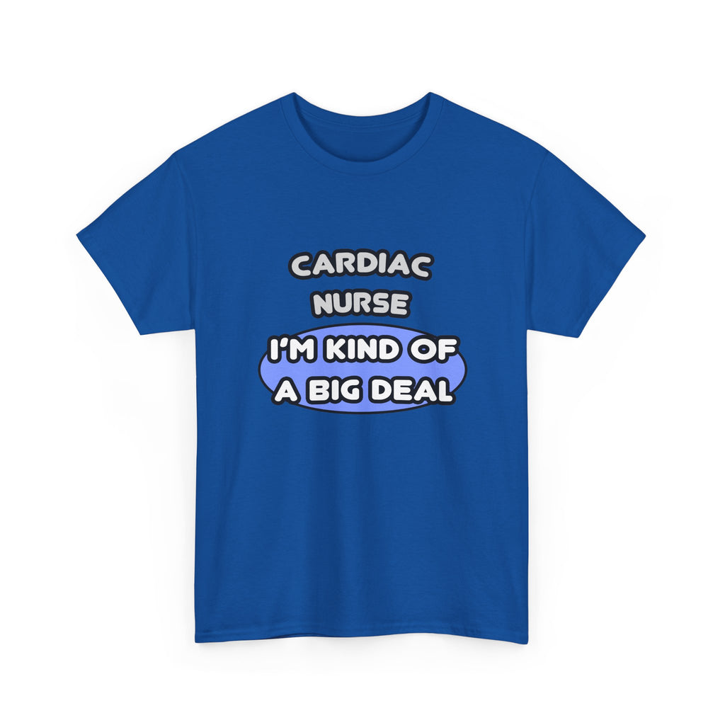 Cardiac Nurse ... I'm Kind of a Big Deal - Unisex Heavy Cotton Tee