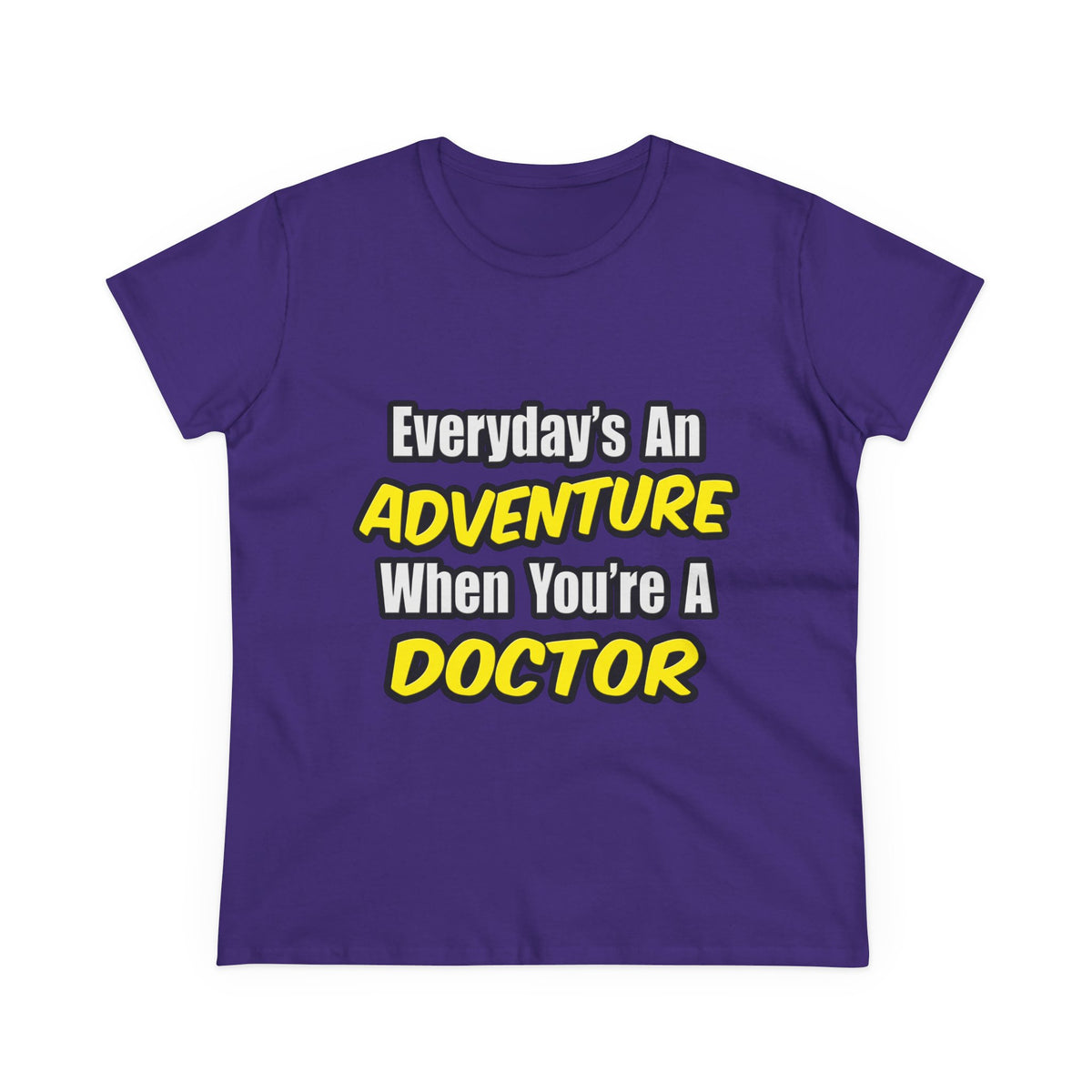 Everyday's An Adventure...Doctor - Women's Midweight Cotton Tee