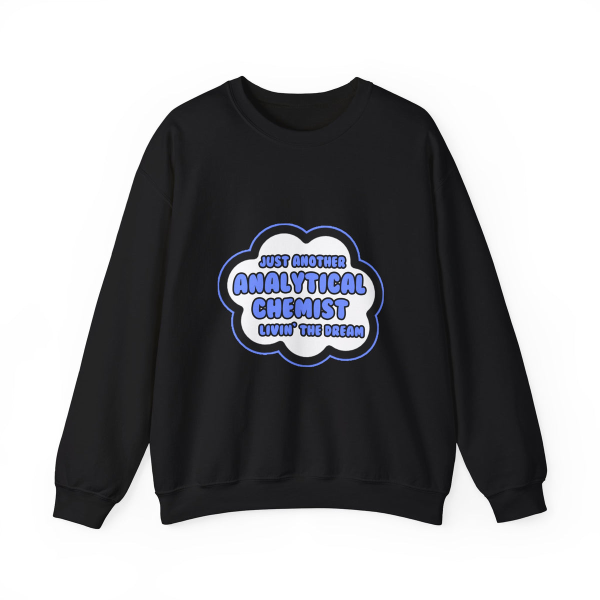 Analytical Chemist .. Livin' The Dream - Unisex Heavy Blend™ Crewneck Sweatshirt