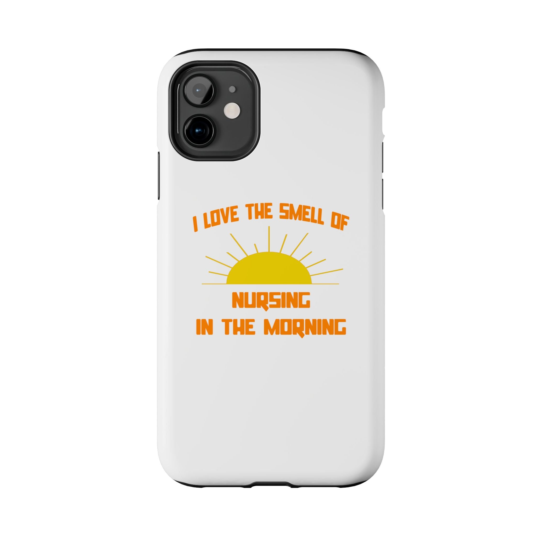 Smell of Nursing in the Morning - Tough Phone Cases