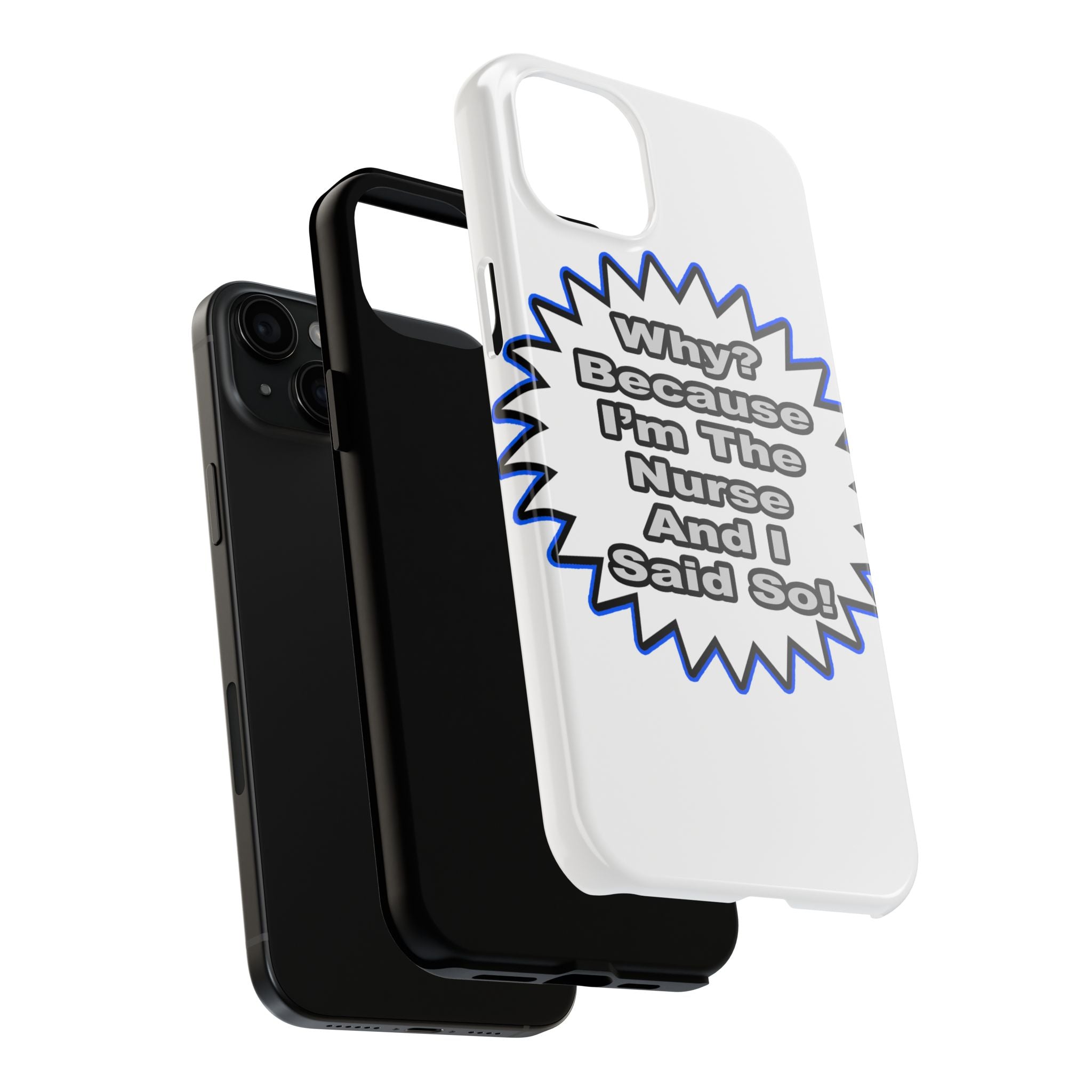 Nurse...Because I Said So - Tough Phone Cases