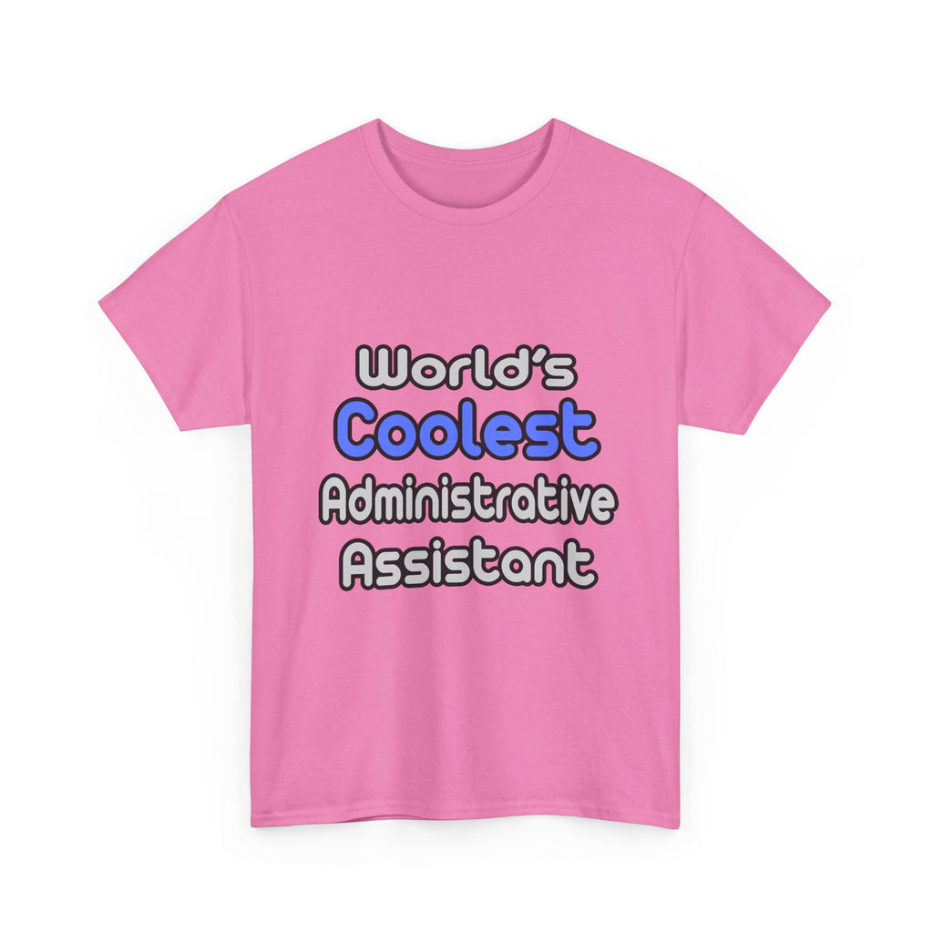 World's Coolest Administrative Assistant - Unisex Heavy Cotton Tee