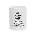 Keep Calm and Call an Air Traffic Controller - Ceramic Mug, (11oz, 15oz)