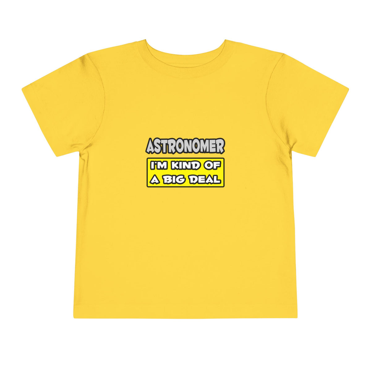 Astronomer .. I'm Kind of a Big Deal - Toddler Short Sleeve Tee