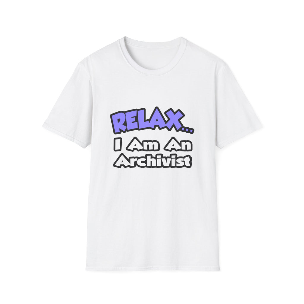 Relax ... I Am An Archivist - Unisex Softstyle T-Shirt