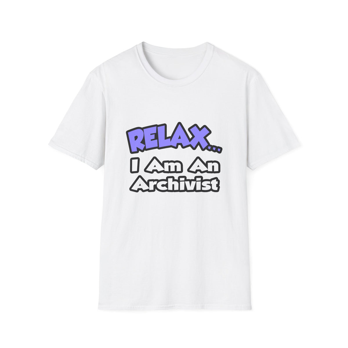 Relax ... I Am An Archivist - Unisex Softstyle T-Shirt