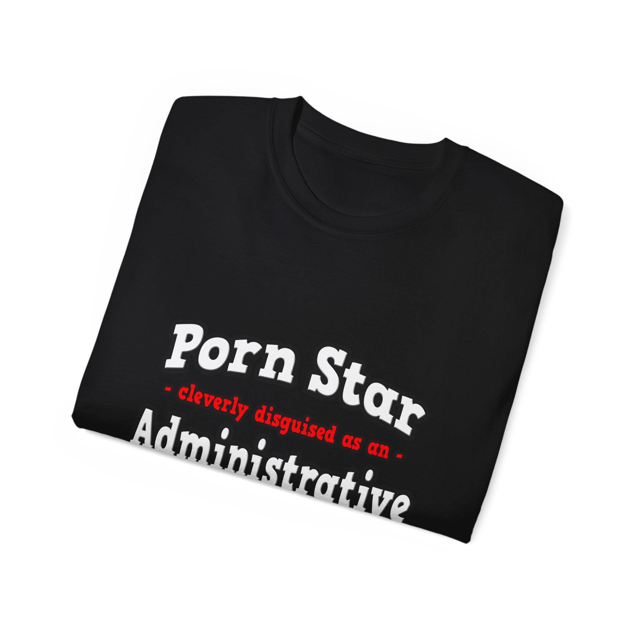 Porn Star...Administrative Assistant - Unisex Ultra Cotton Tee
