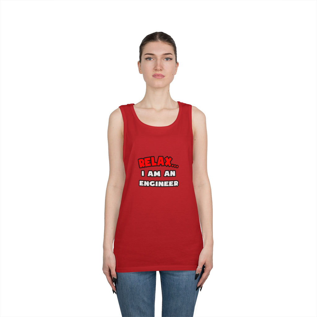 Relax ... I Am An Engineer - Unisex Heavy Cotton Tank Top
