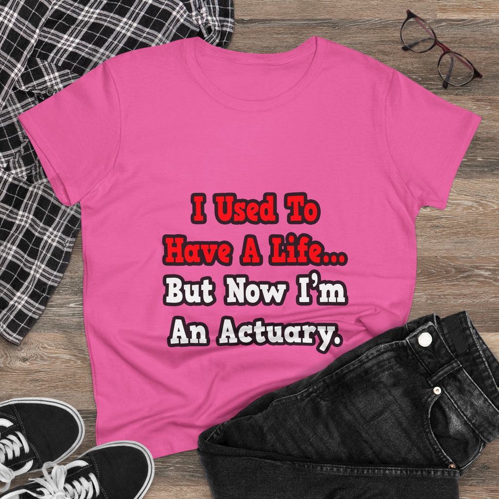 I Used to Have a Life...Actuary - Women's Midweight Cotton Tee