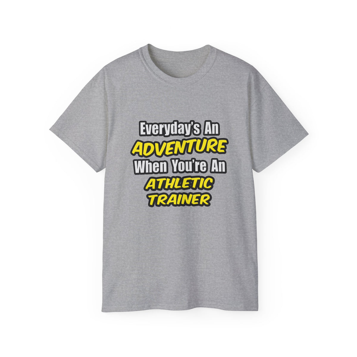 Everyday's An Adventure .. Athletic Trainer - Unisex Ultra Cotton Tee