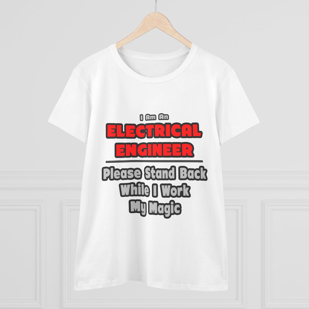 Electrical Engineer...Work My Magic - Women's Midweight Cotton Tee