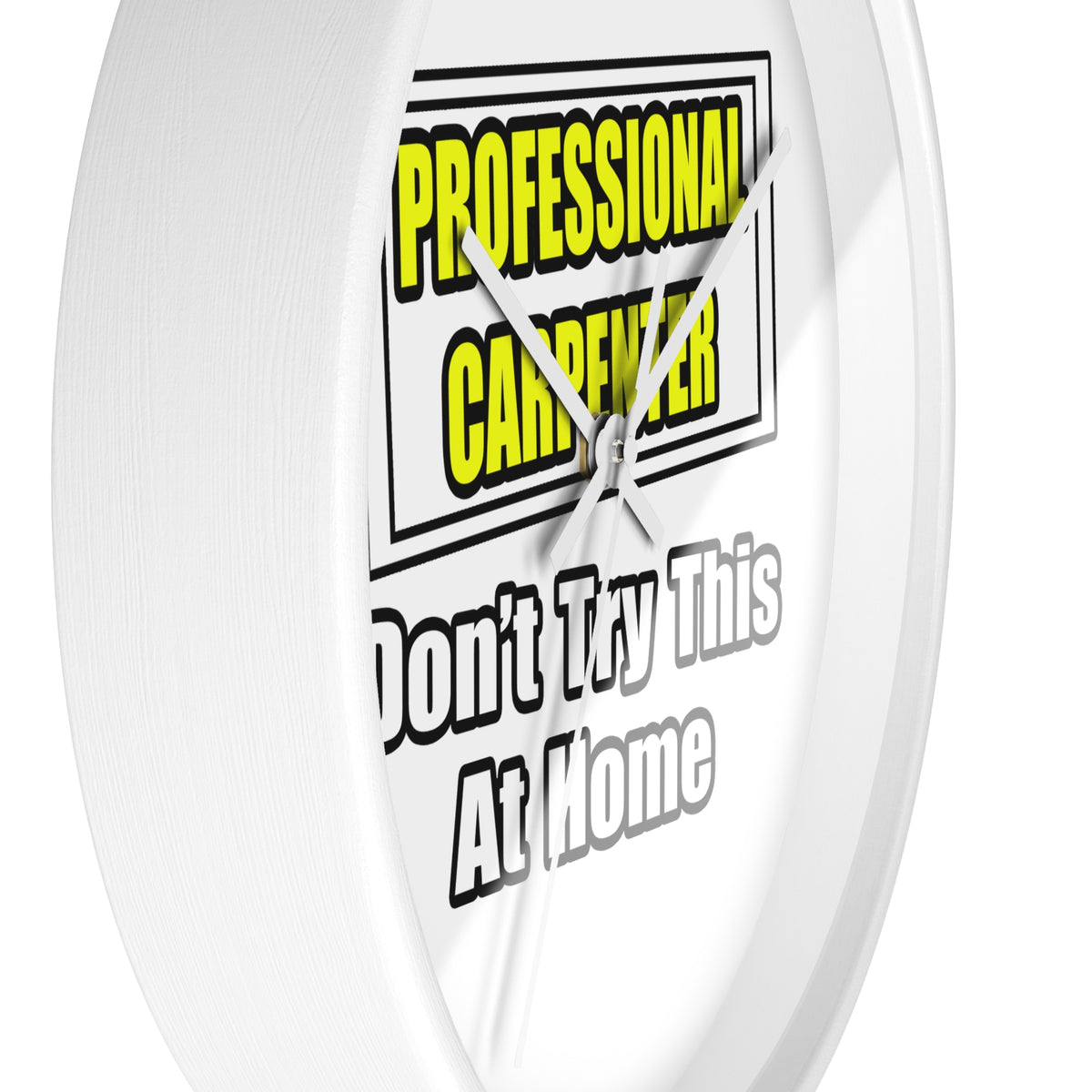 Professional Carpenter...Don't Try This At Home - Wall Clock