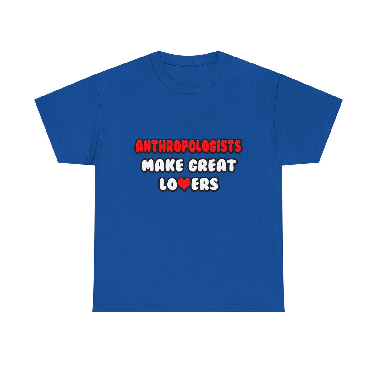 Anthropologists Make Great Lovers - Unisex Heavy Cotton Tee