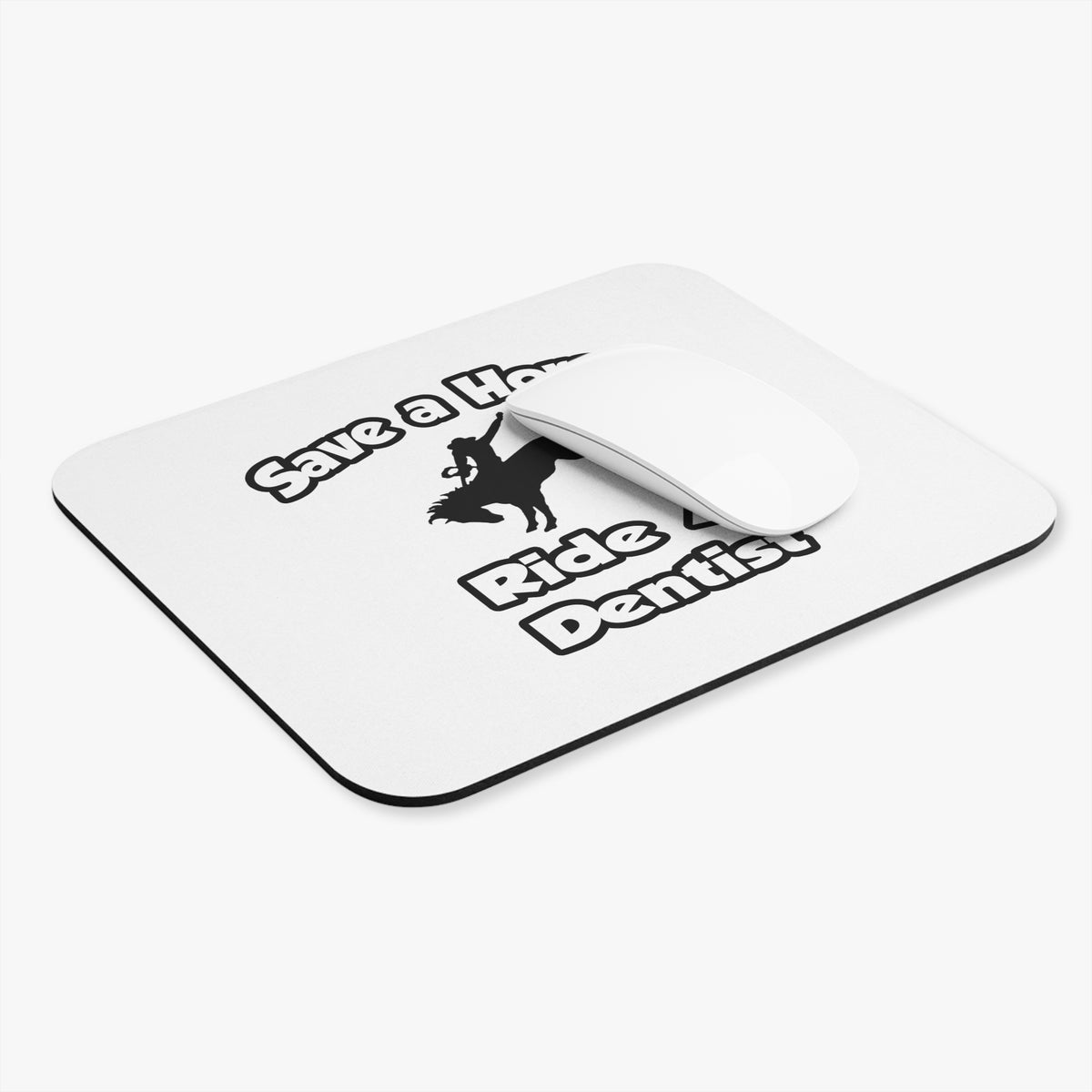 Save a Horse .. Ride a Dentist - Mouse Pad (Rectangle)
