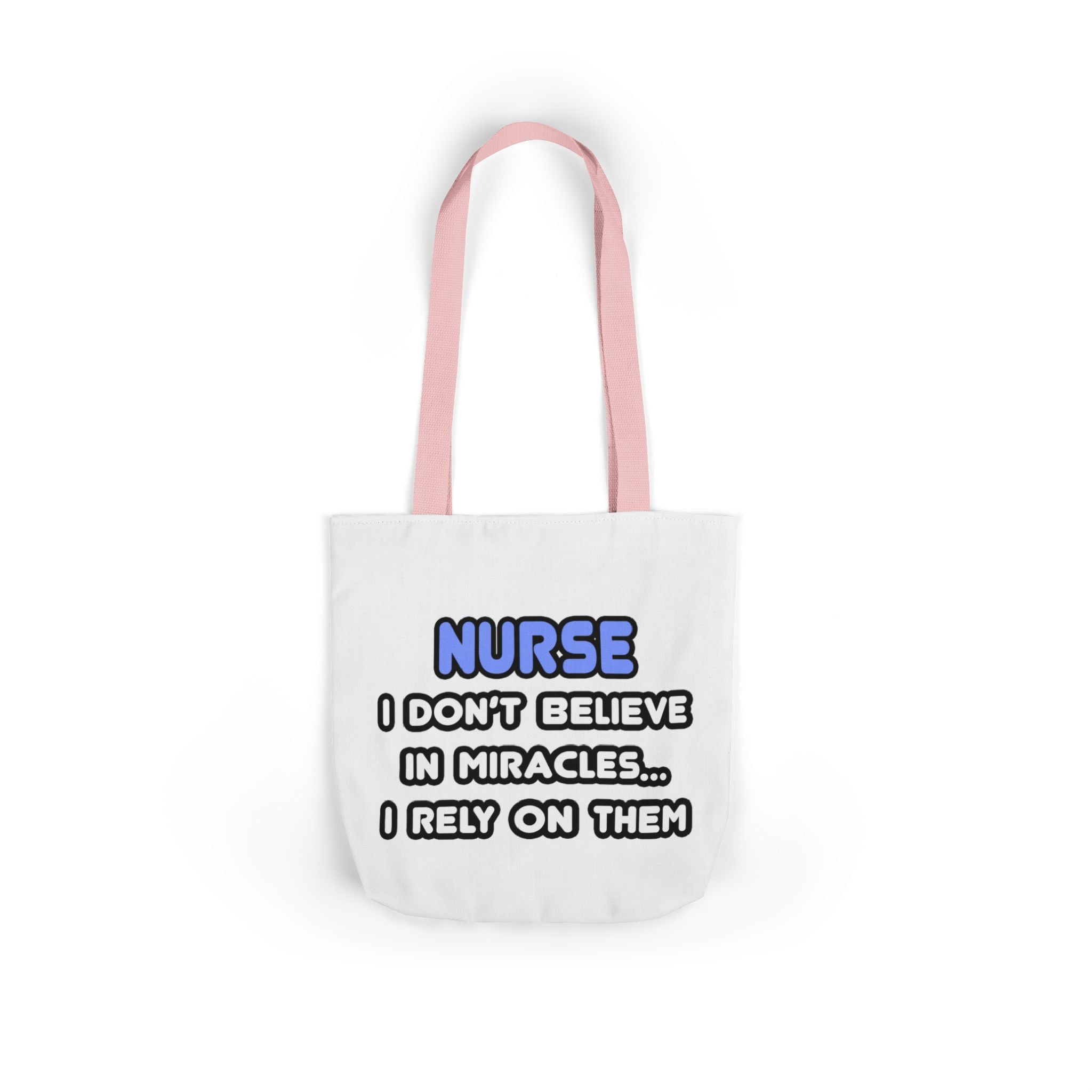 Nurse Miracle-Driven Canvas Tote Bag – Funny Nursing Gift, ‘I Don’t Believe in Miracles… I Rely on Them’