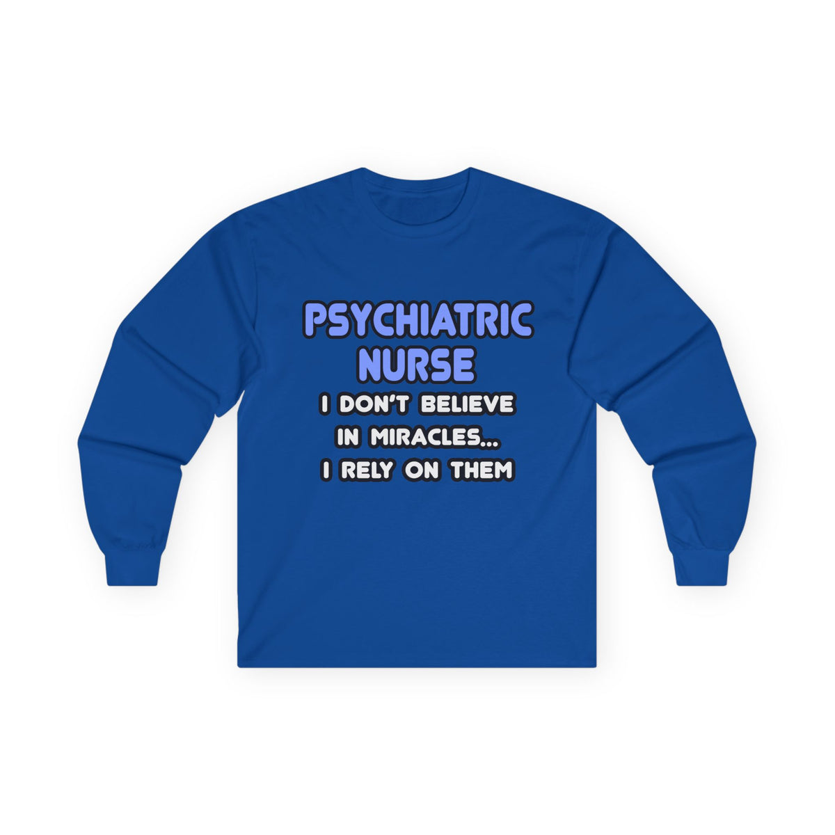Miracles and Psychiatric Nurses - Unisex Ultra Cotton Long Sleeve Tee