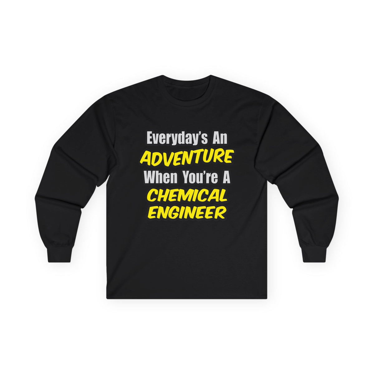 Everyday's An Adventure...Chemical Engineer - Unisex Ultra Cotton Long Sleeve Tee