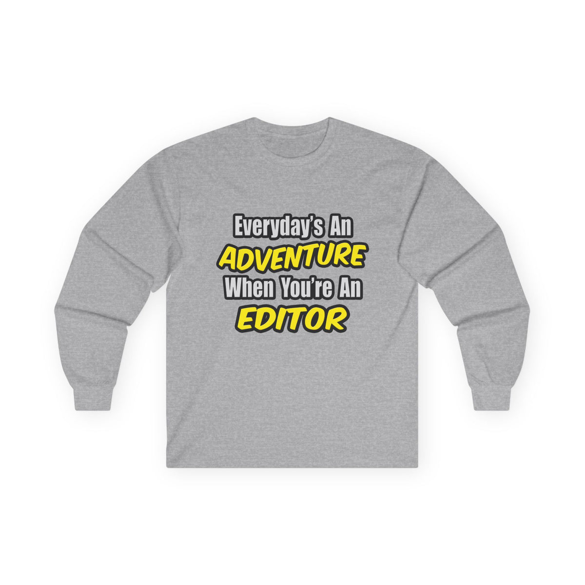 Everyday's An Adventure...Editor - Unisex Ultra Cotton Long Sleeve Tee