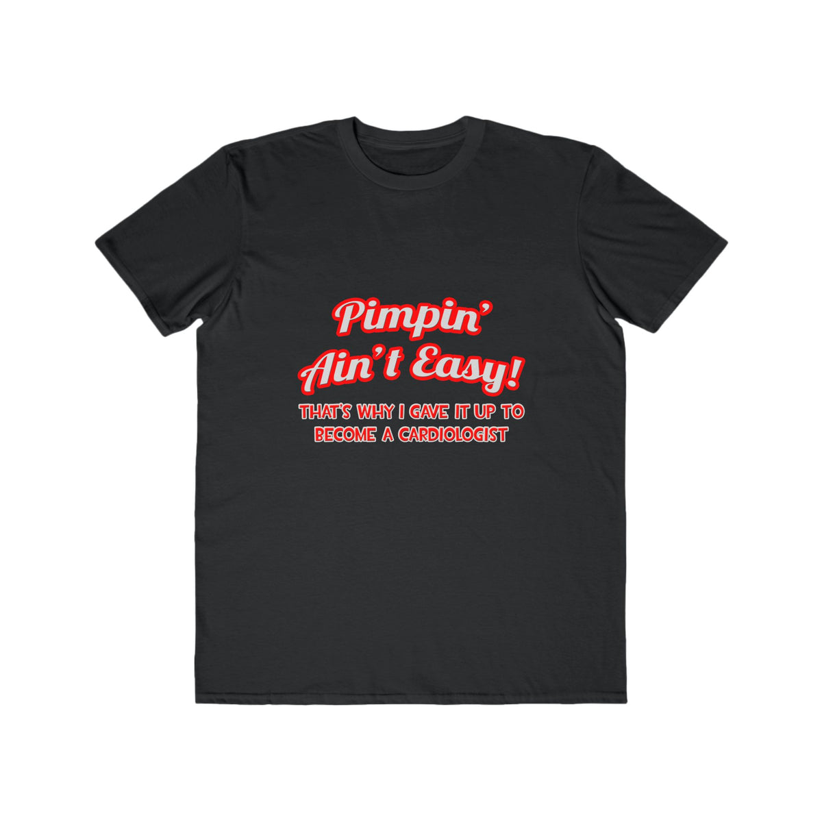 Pimpin' Ain't Easy .. Cardiologist - Men's Lightweight Fashion Tee
