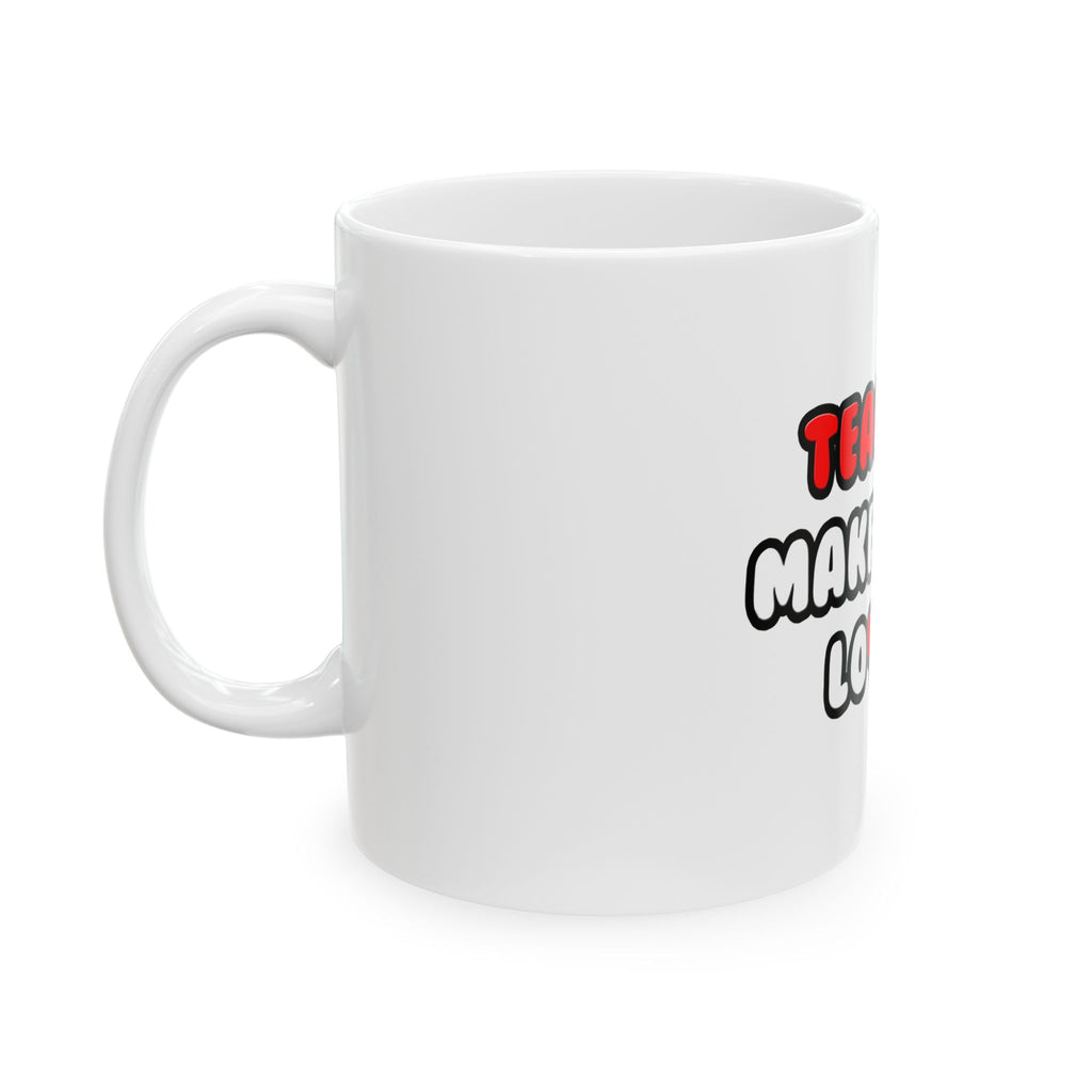 Teachers Make Great Lovers - Ceramic Mug, (11oz, 15oz)