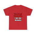 You Can't Scare Me...Actuary - Unisex Heavy Cotton Tee