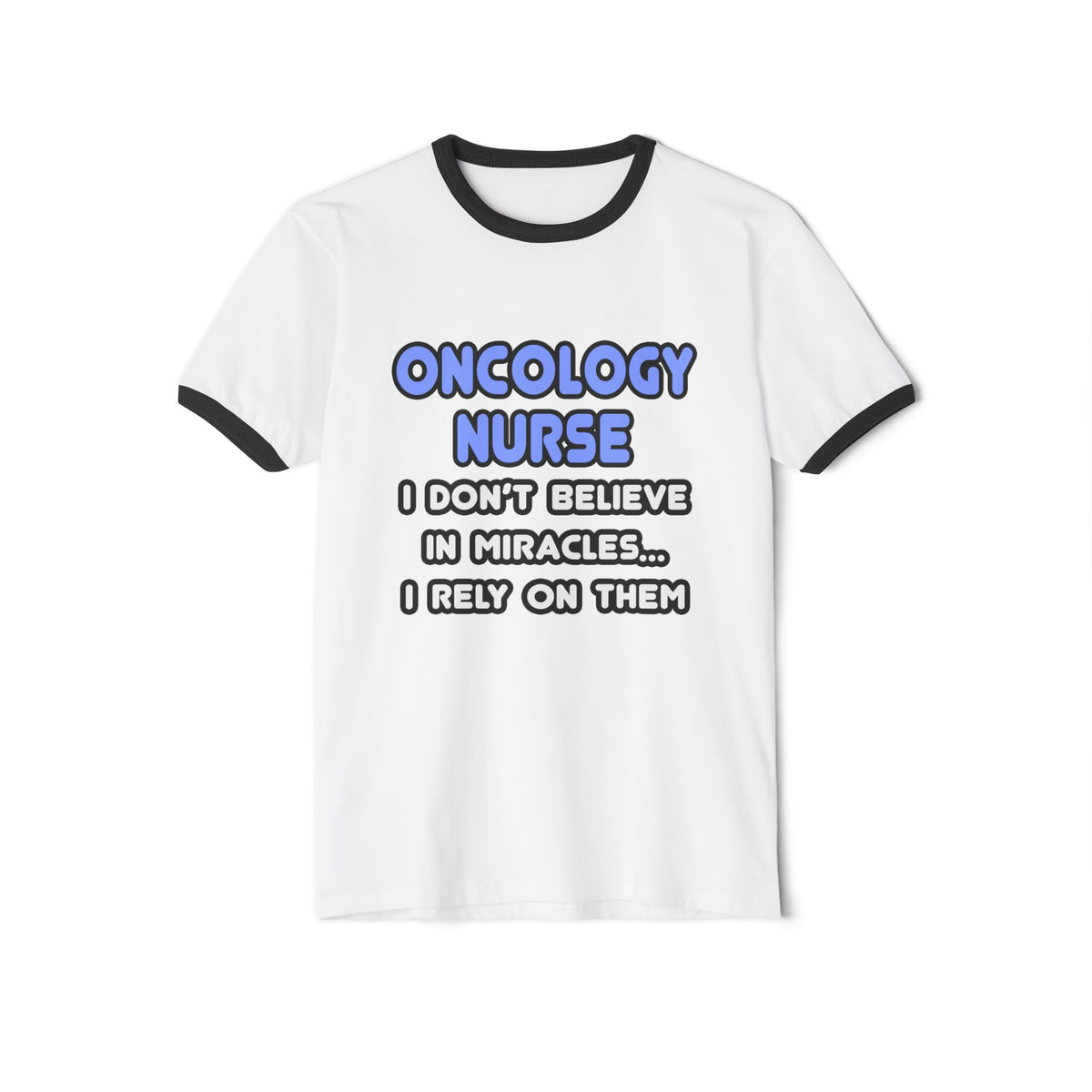 Miracles and Oncology Nurses - Unisex Cotton Ringer T-Shirt