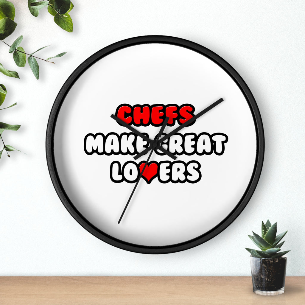 Chefs Make Great Lovers - Wall Clock