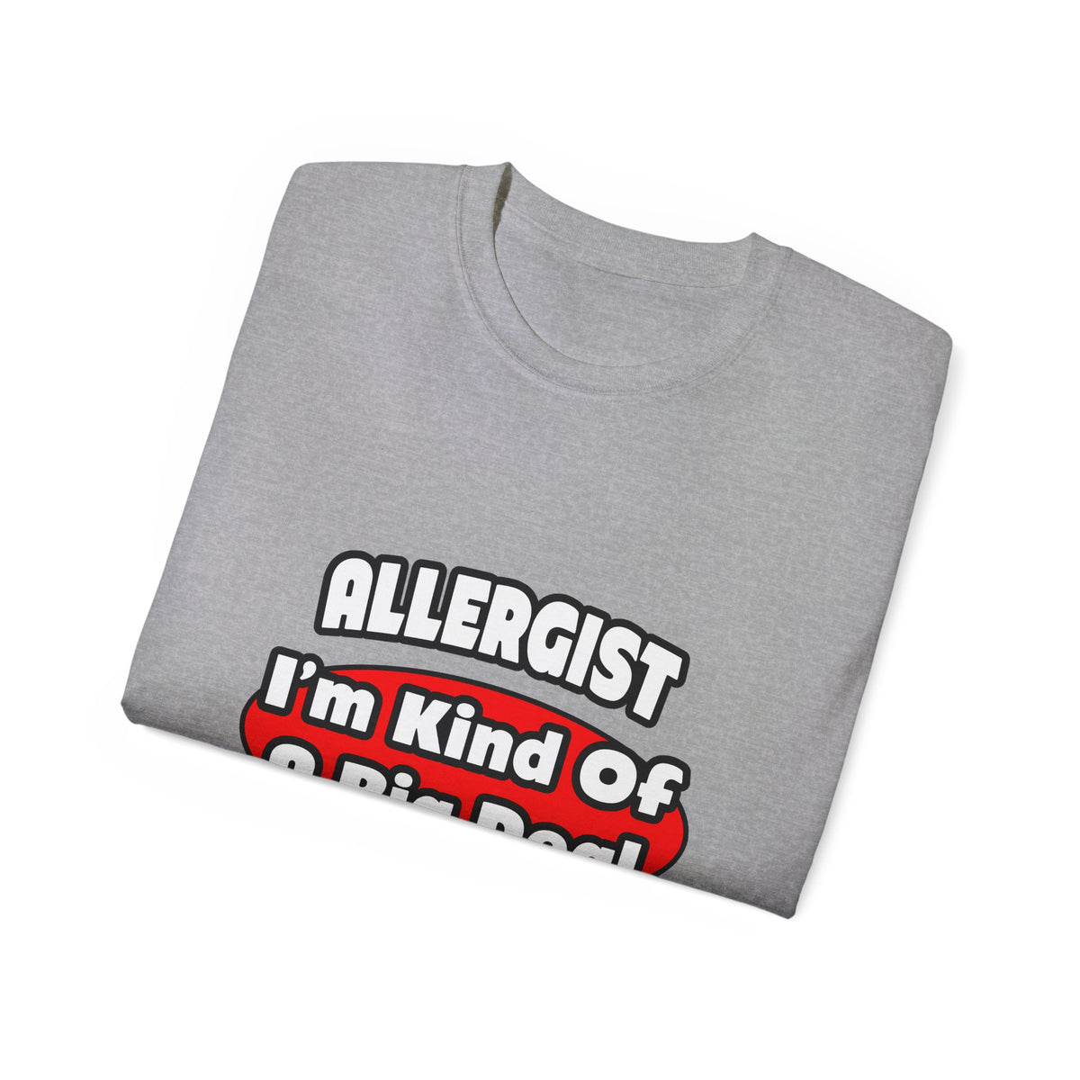 Allergist .. Big Deal - Unisex Ultra Cotton Tee