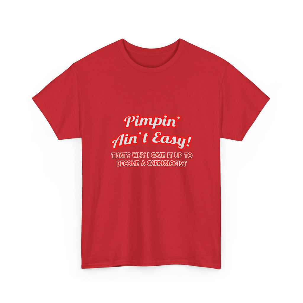 Pimpin' Ain't Easy .. Cardiologist - Unisex Heavy Cotton Tee