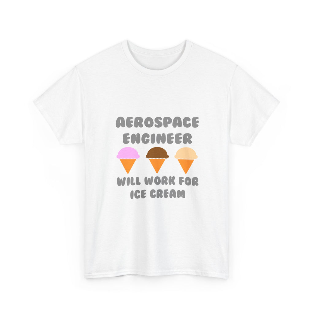 Aerospace Engineer ... Will Work For Ice Cream - Unisex Heavy Cotton Tee