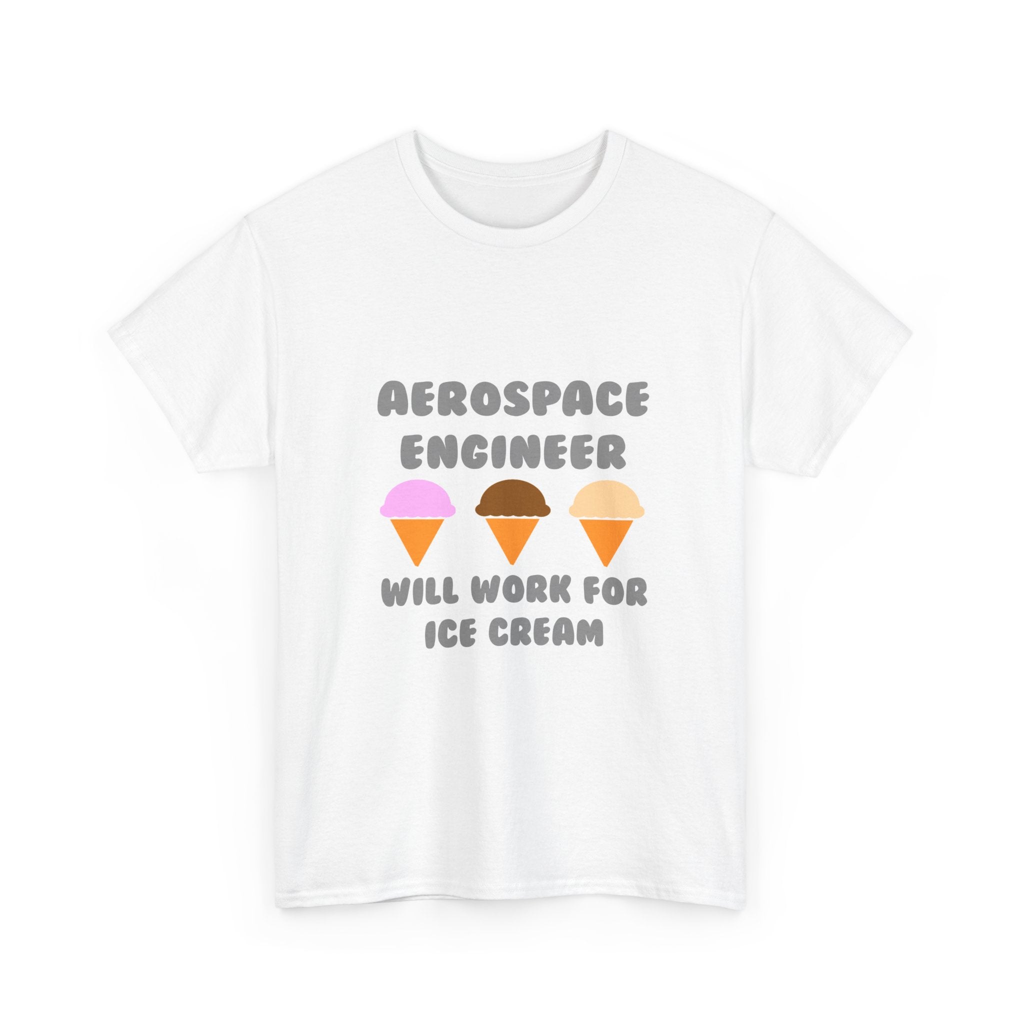 Aerospace Engineer ... Will Work For Ice Cream - Unisex Heavy Cotton Tee