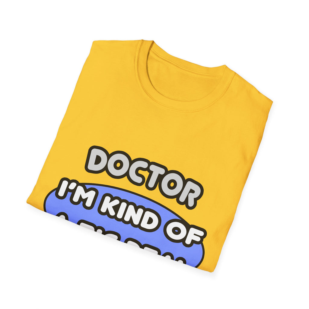 Doctor...Kind of a Big Deal - Unisex Softstyle T-Shirt