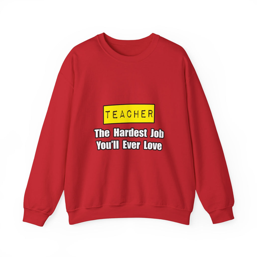 Teacher...Hardest Job You'll Ever Love - Unisex Heavy Blend™ Crewneck Sweatshirt