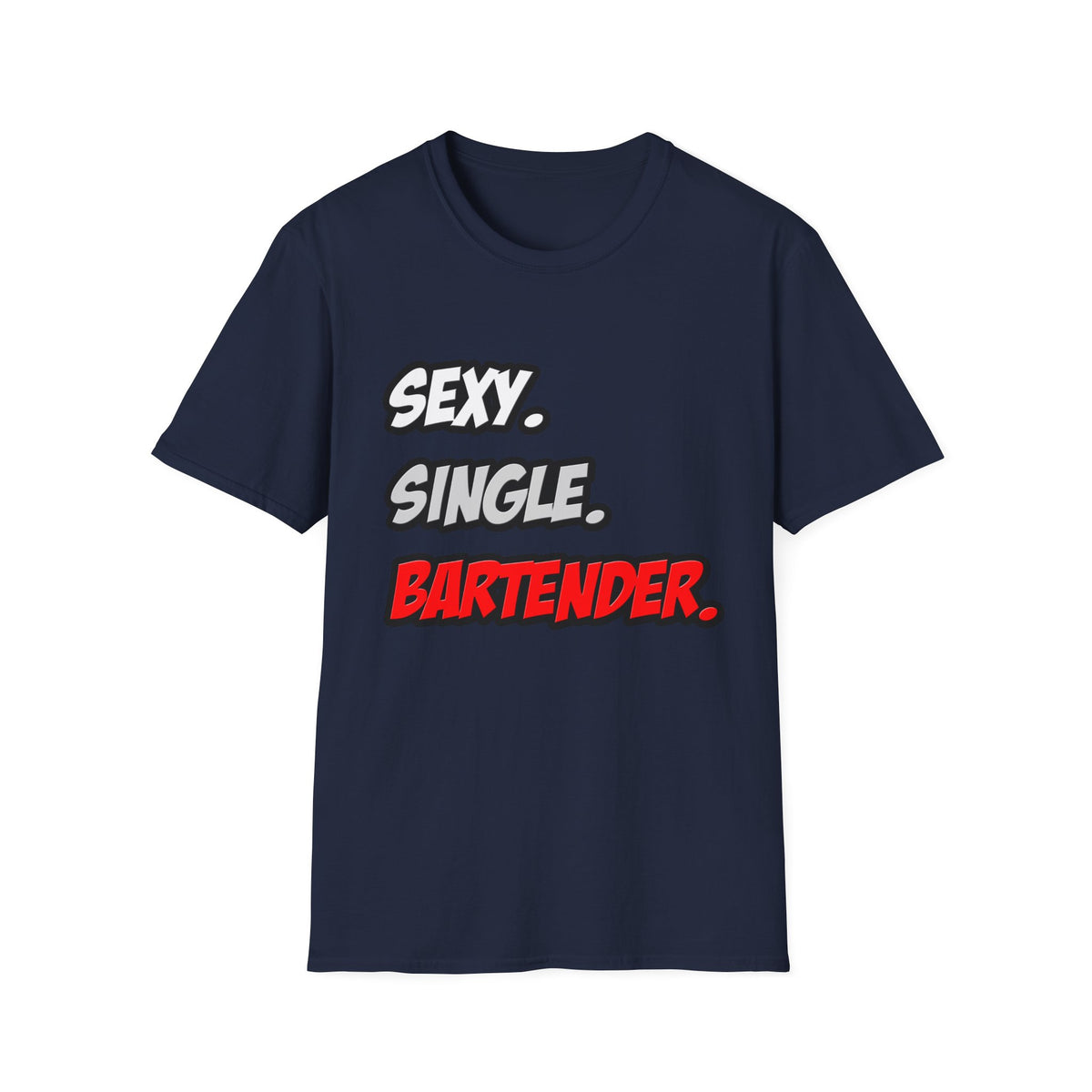 Sexy. Single. Bartender - Unisex Softstyle T-Shirt