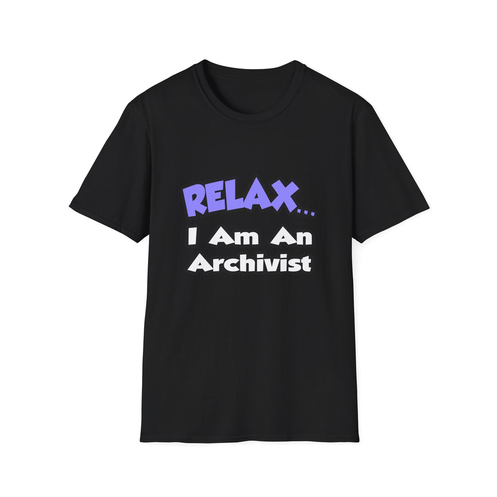 Relax ... I Am An Archivist - Unisex Softstyle T-Shirt